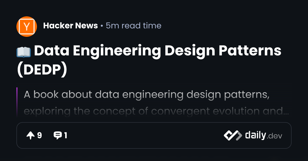 📖 Data Engineering Design Patterns (DEDP) | daily.dev