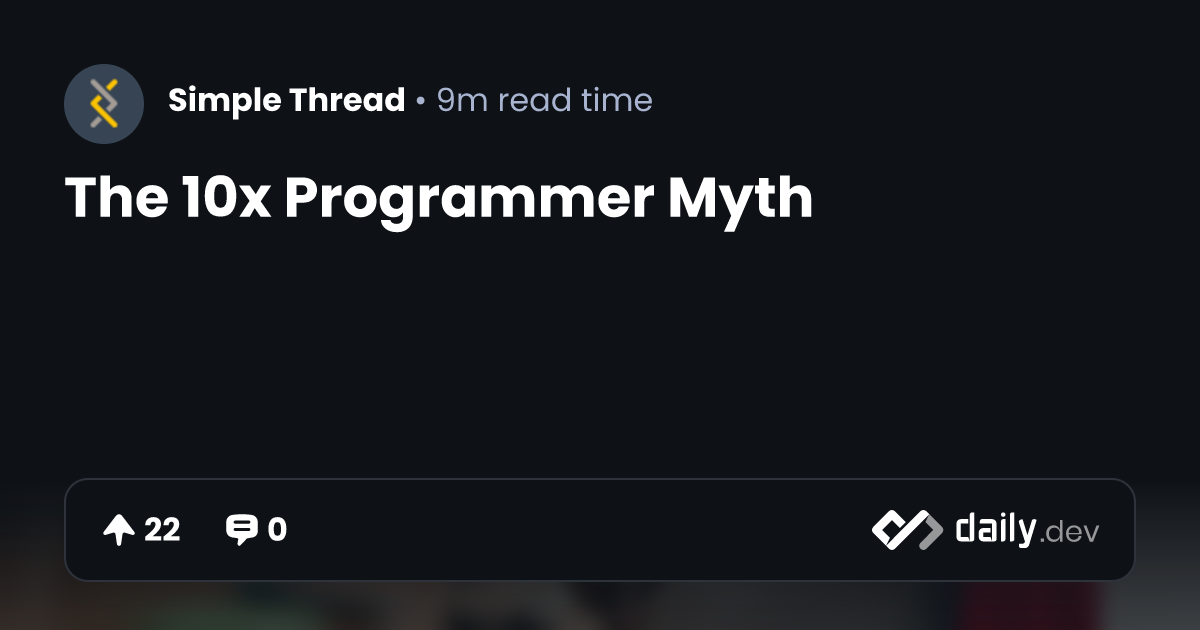 The 10x Programmer Myth | daily.dev