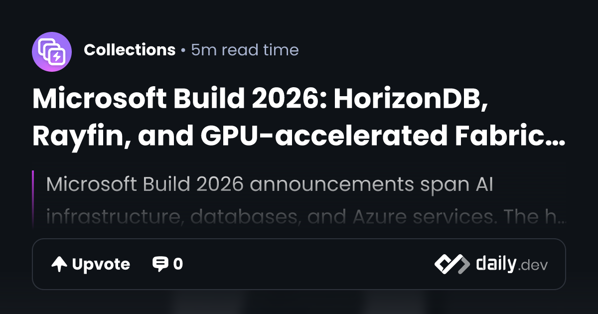 Microsoft Build 2026: HorizonDB, Rayfin, and...