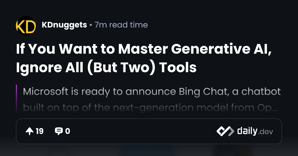 If You Want to Master Generative AI, Ignore All (But Two) Tools | daily.dev