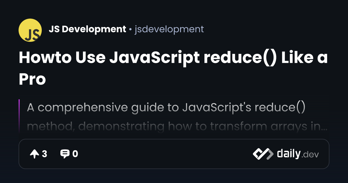 Howto Use JavaScript reduce() Like a Pro | daily.dev