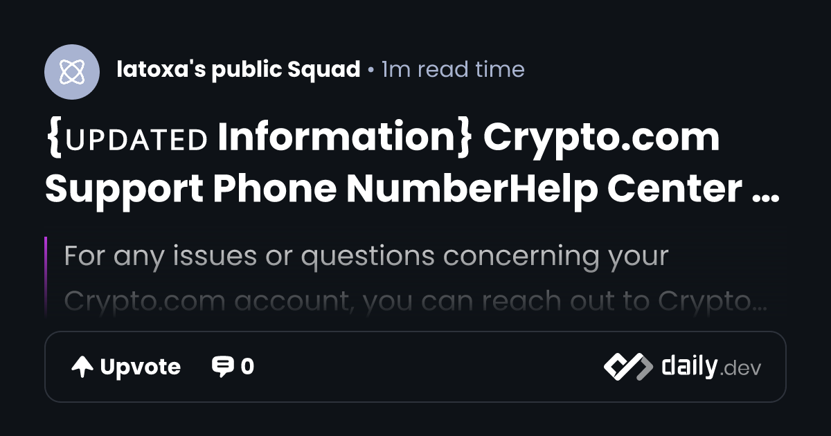 {ᴜᴘᴅᴀᴛᴇᴅ Information} Crypto.com Support Phone NumberHelp Center - Reach Out Crypto.com Support Number | daily.dev