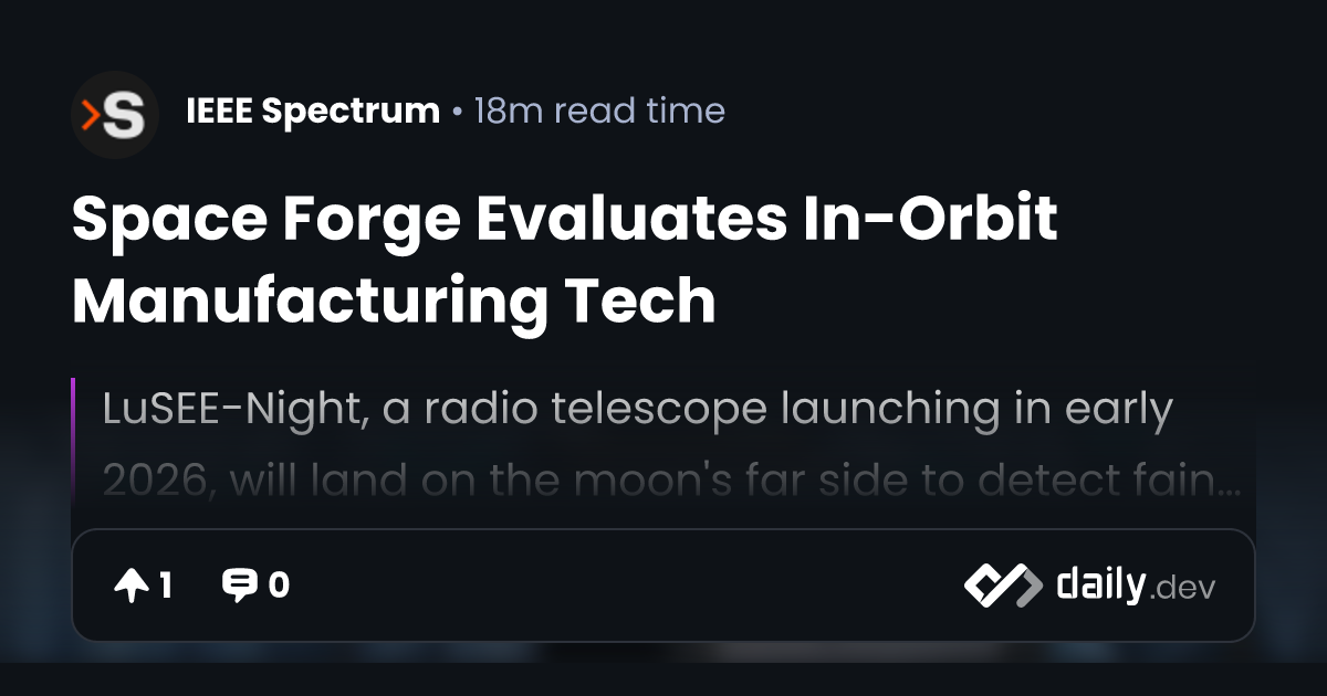 Space Forge Evaluates In-Orbit Manufacturing Tech
