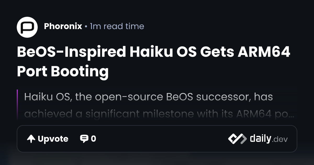 BeOS-Inspired Haiku OS Gets ARM64 Port Booting | daily.dev