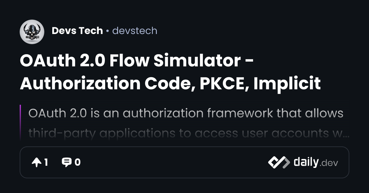 OAuth 2.0 Flow Simulator - Authorization Code, PKCE, Implicit | daily.dev