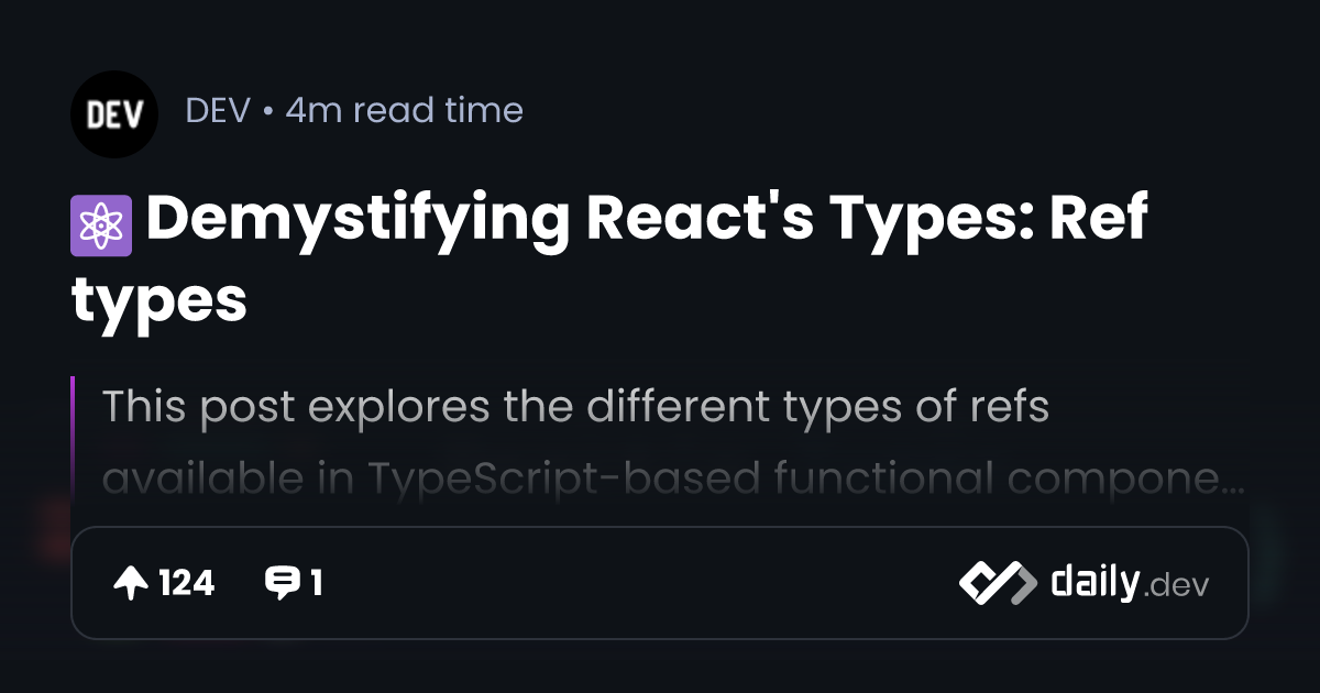 ⚛️ Demystifying React's Types: Ref types | daily.dev