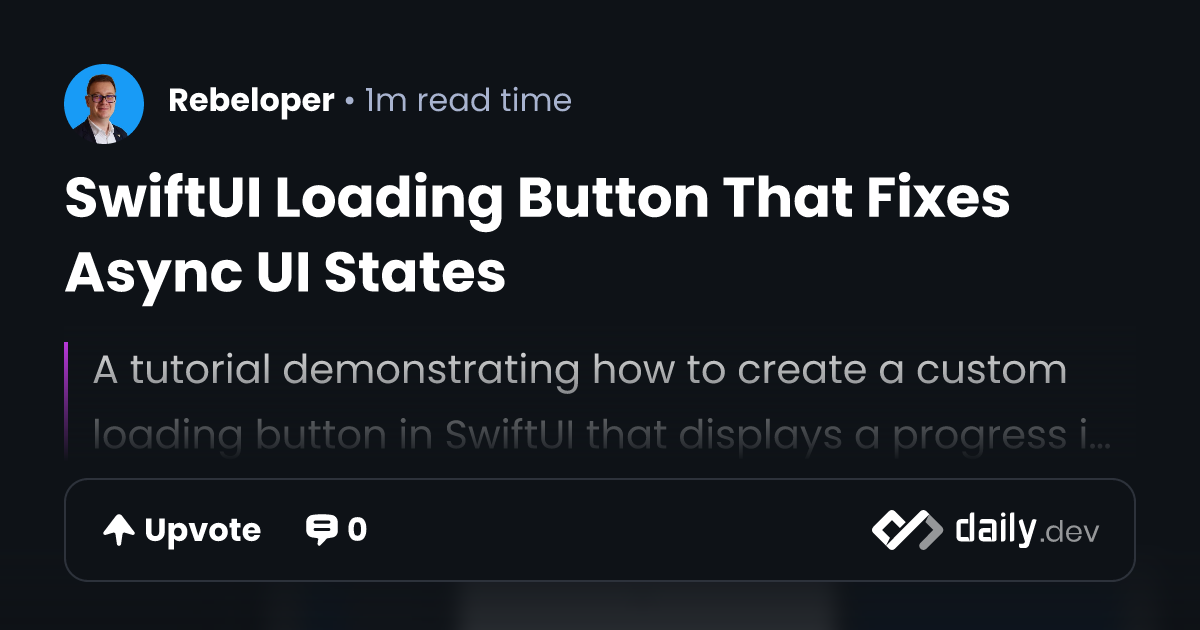 SwiftUI Loading Button That Fixes Async UI States