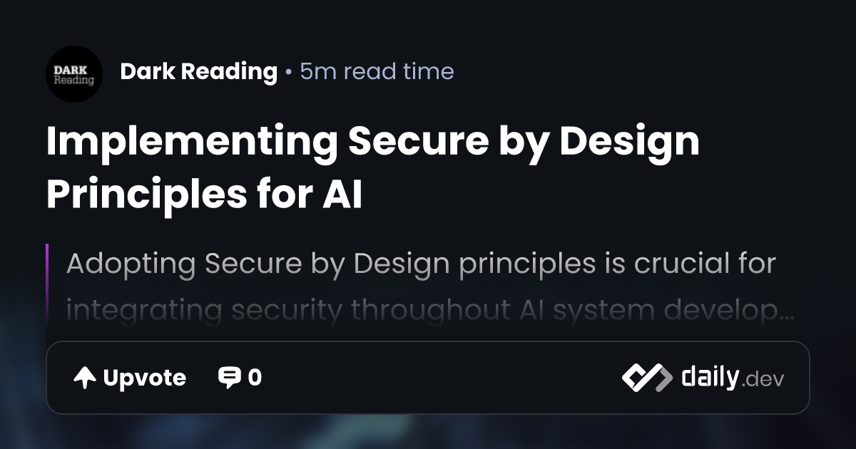 Implementing Secure by Design Principles for AI | daily.dev