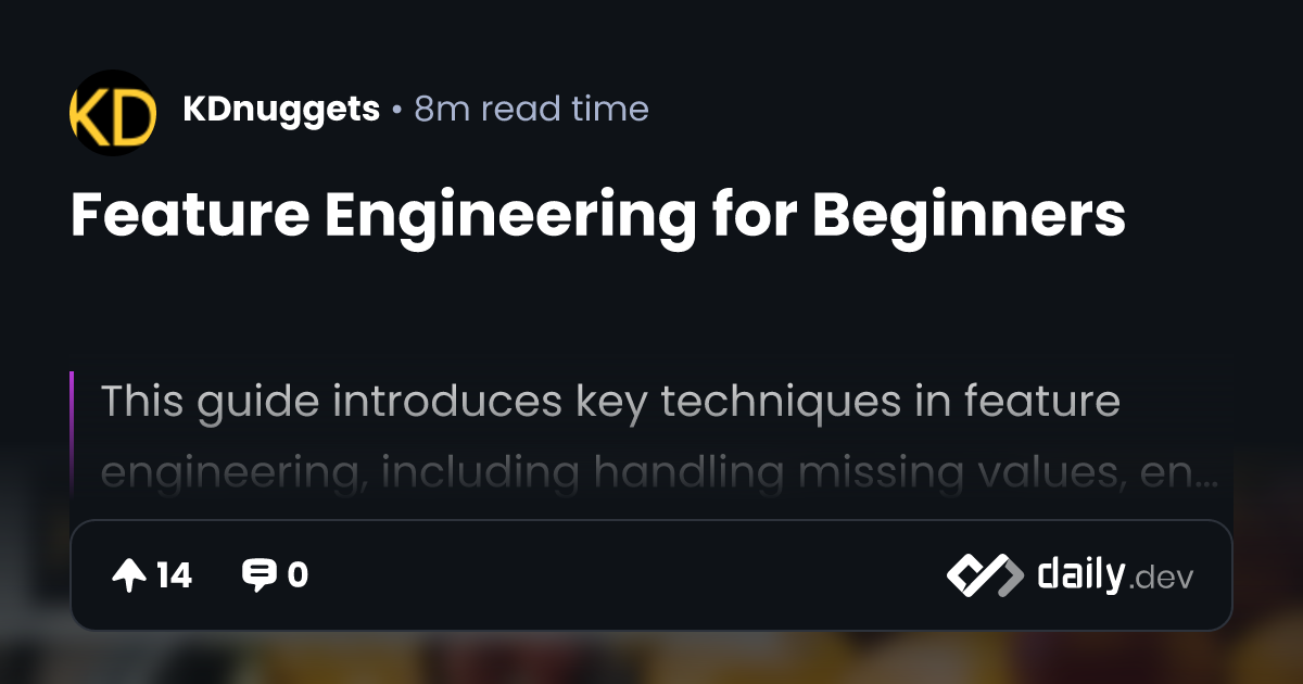 Feature Engineering for Beginners | daily.dev