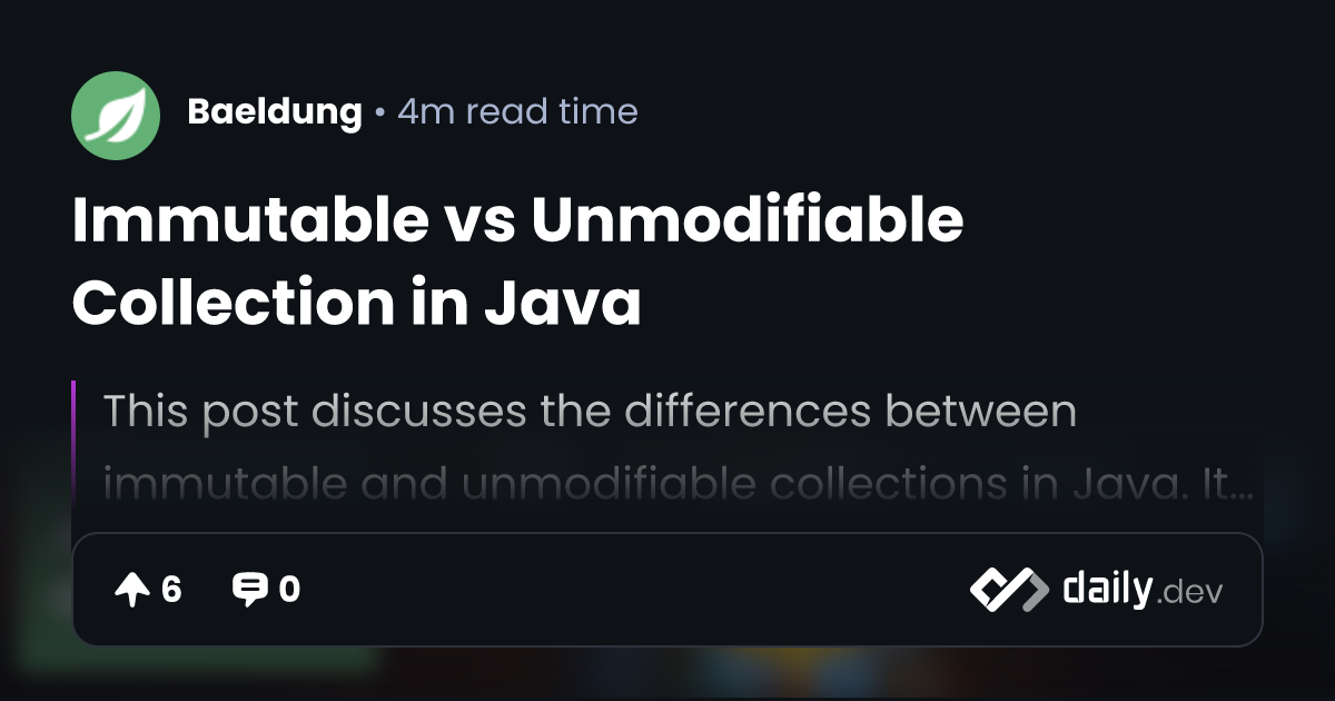 Immutable vs Unmodifiable Collection in Java daily.dev