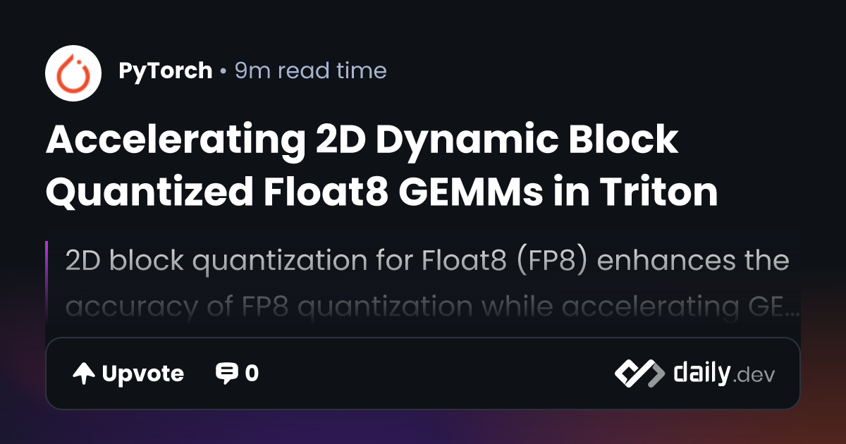 Accelerating 2D Dynamic Block Quantized Float8 GEMMs in...