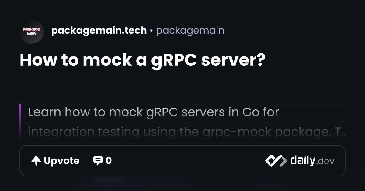 How to mock a gRPC server? | daily.dev