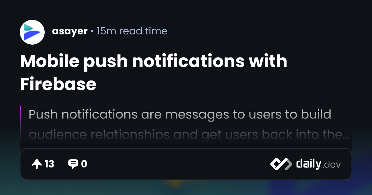 Mobile push notifications with Firebase | daily.dev