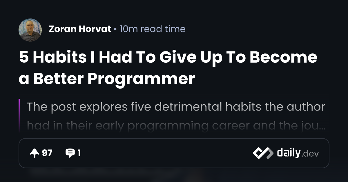 5 Habits I Had To Give Up To Become a Better Programmer | daily.dev