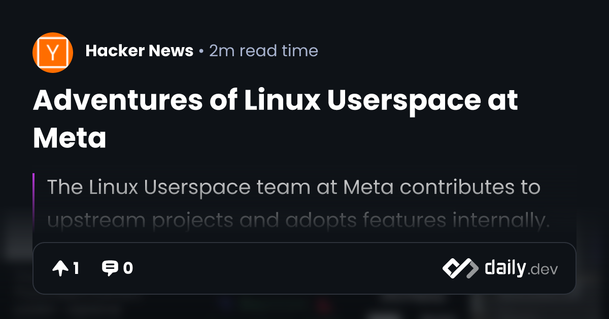 Adventures of Linux Userspace at Meta | daily.dev