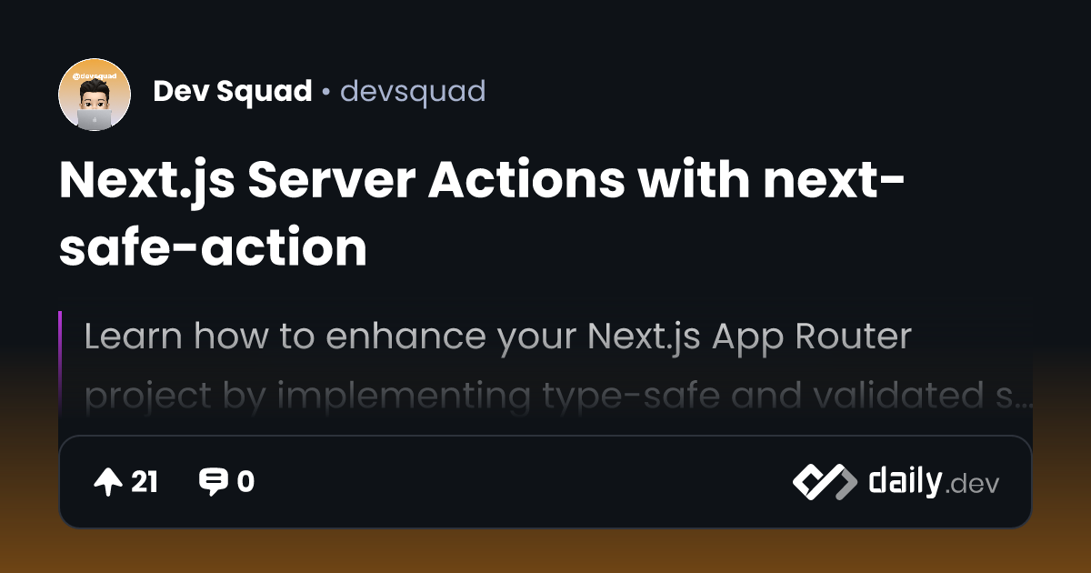Next.js Server Actions with next-safe-action | daily.dev