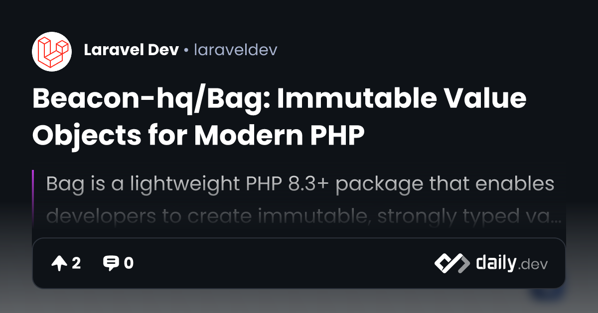 Beacon-hq/Bag: Immutable Value Objects for Modern PHP | daily.dev