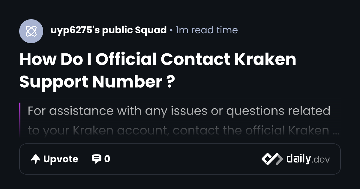 How Do I Official Contact Kraken Support Number ? | daily.dev