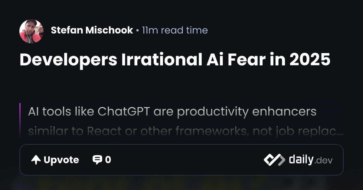 Developers Irrational Ai Fear in 2025 | daily.dev