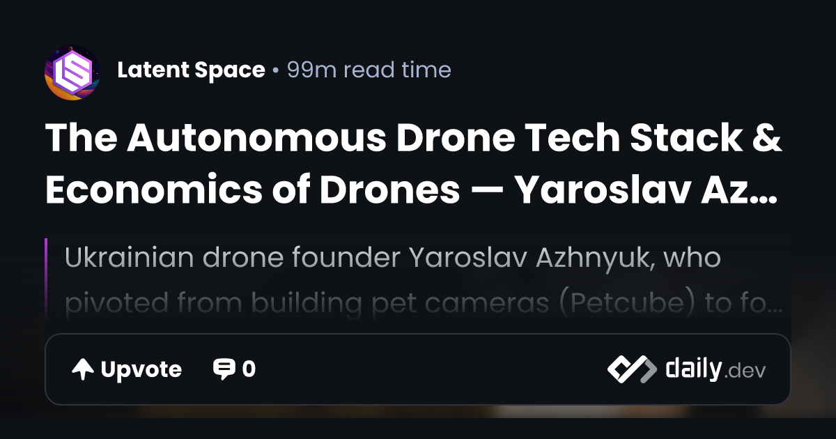 The Autonomous Drone Tech Stack & Economics of Drones