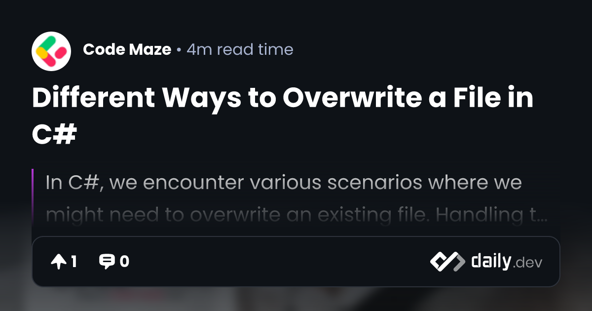 Different Ways to Overwrite a File in C# | daily.dev