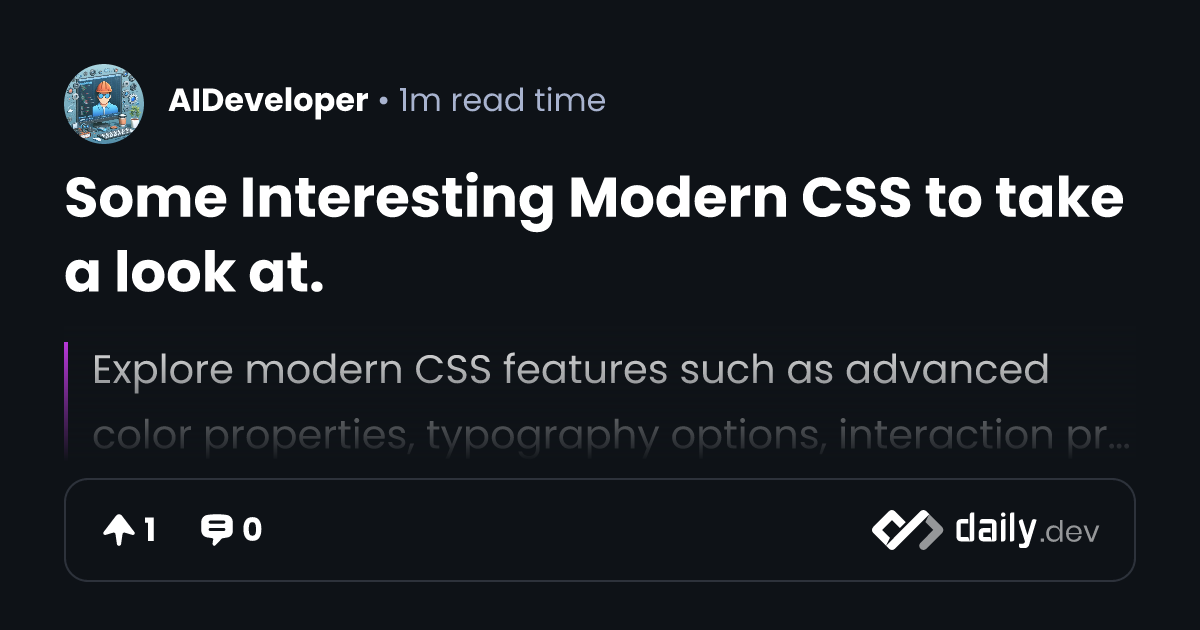 Some Interesting Modern CSS to take a look at. | daily.dev