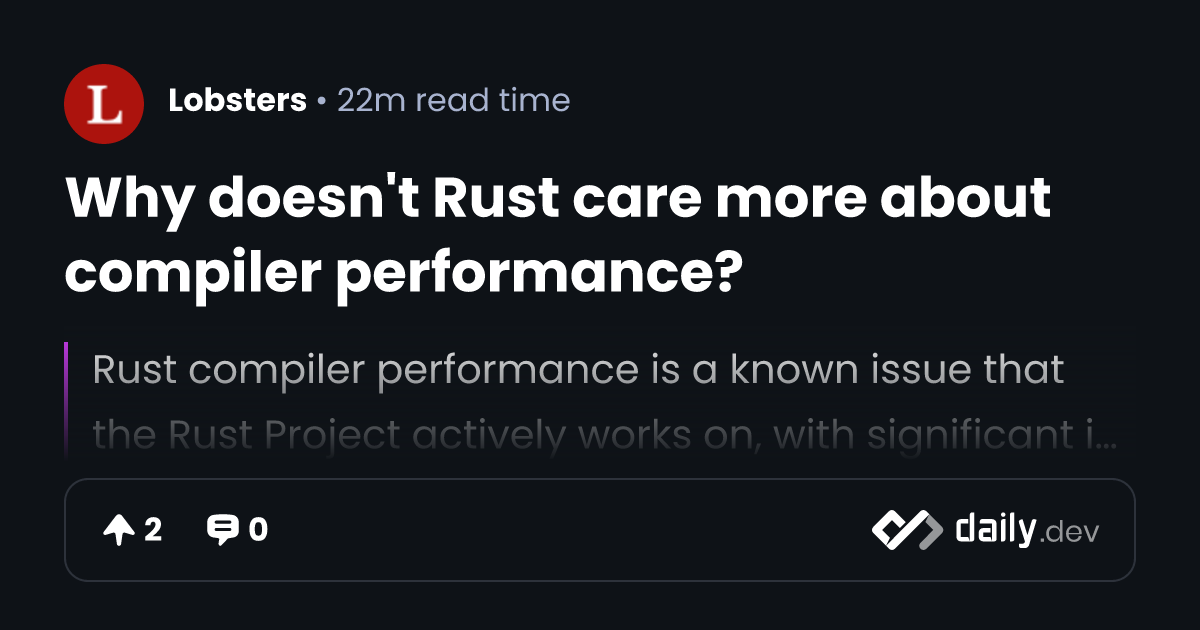 Why doesn't Rust care more about compiler performance?