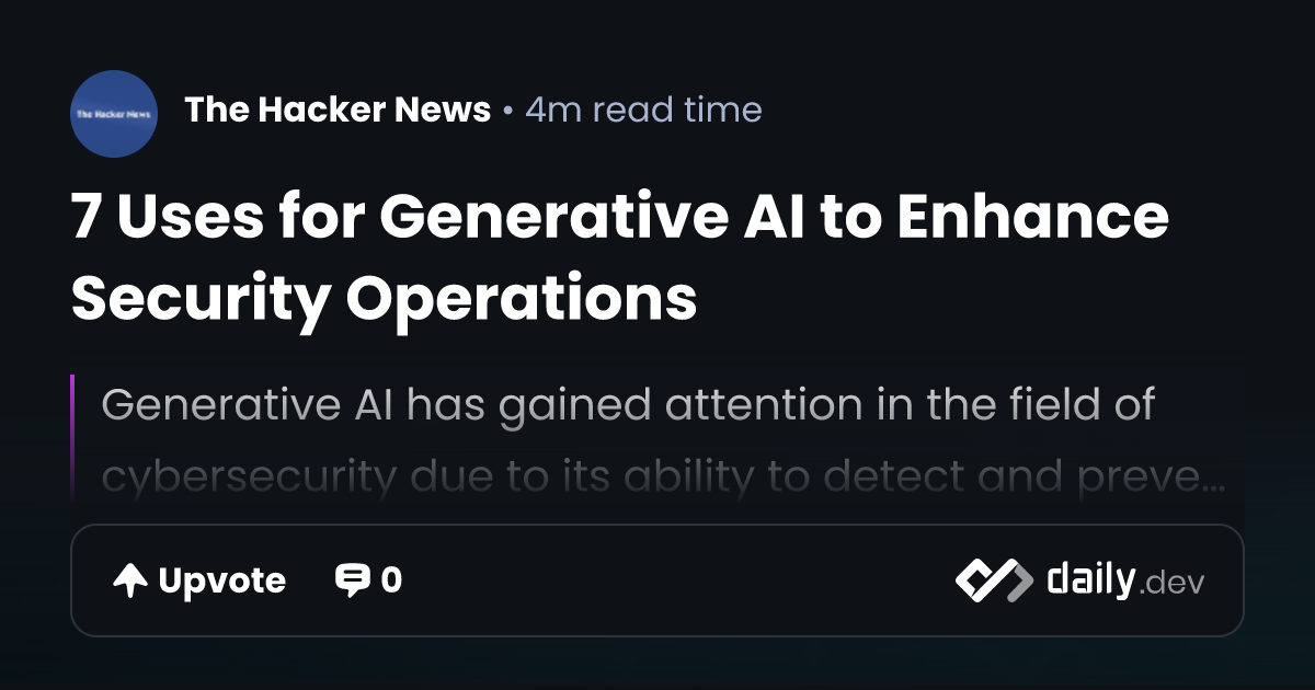 7 Uses for Generative AI to Enhance Security Operations