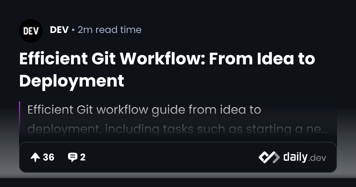 Efficient Git Workflow: From Idea to Deployment | daily.dev