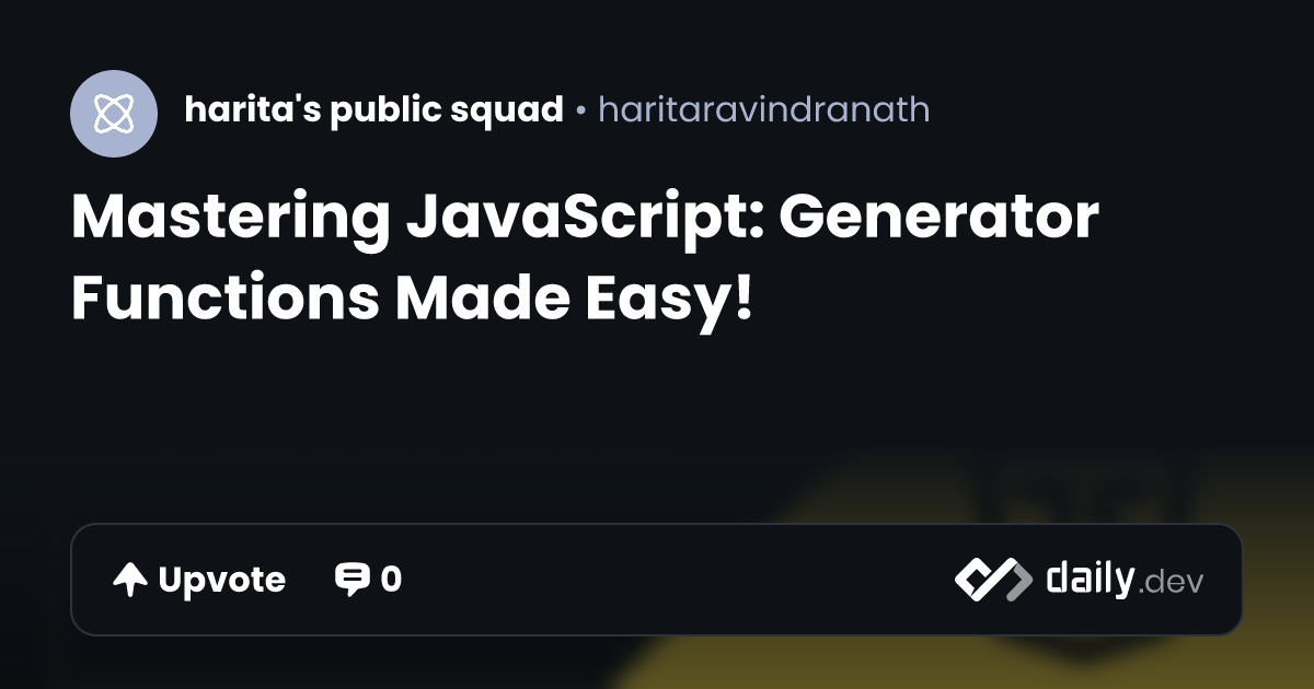 Mastering JavaScript: Generator Functions Made Easy! | daily.dev