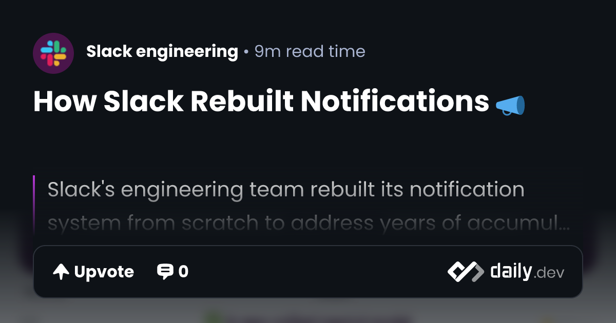 How Slack Rebuilt Notifications 📣 | daily.dev