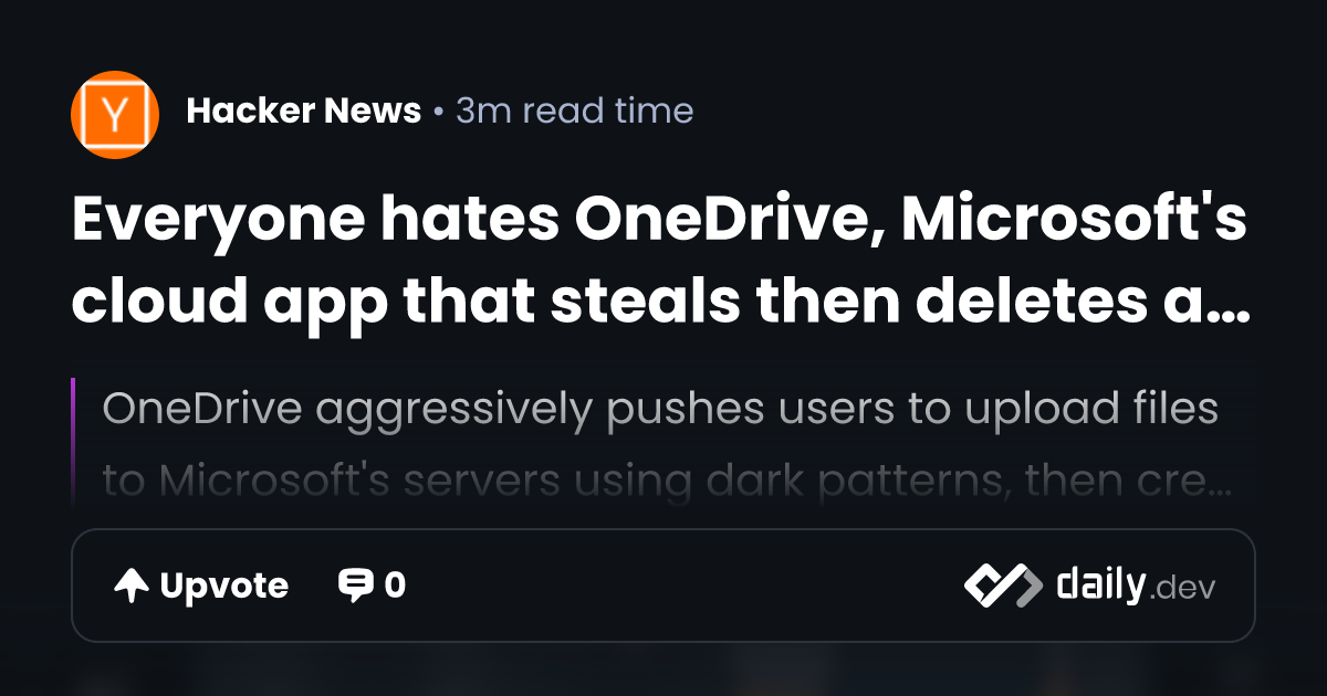 Everyone hates OneDrive, Microsoft's cloud app that...