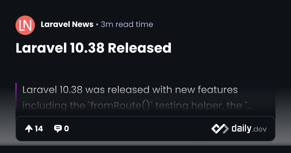 Laravel 10.38 Released | daily.dev