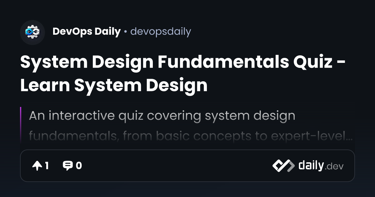 System Design Fundamentals Quiz - Learn System Design | daily.dev
