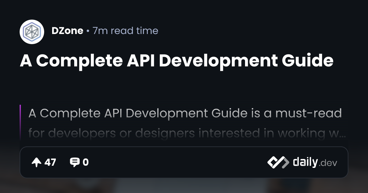 A Complete API Development Guide | daily.dev