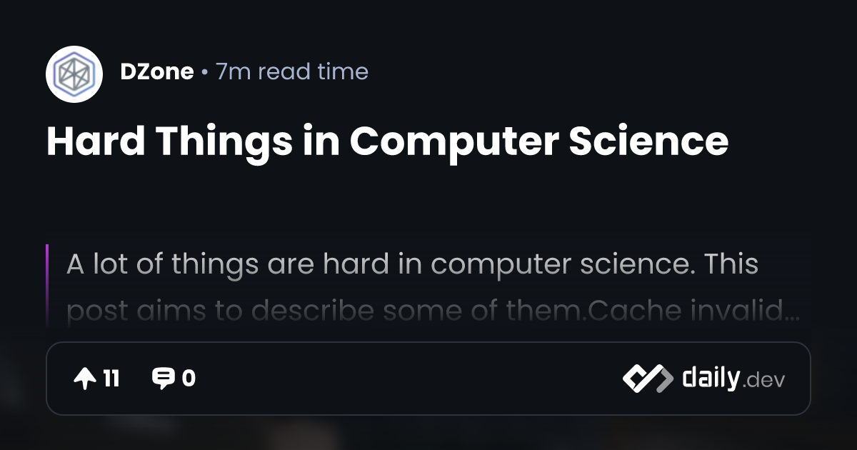 Hard Things in Computer Science | daily.dev