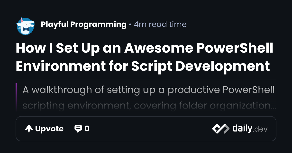 How I Set Up an Awesome PowerShell Environment for...