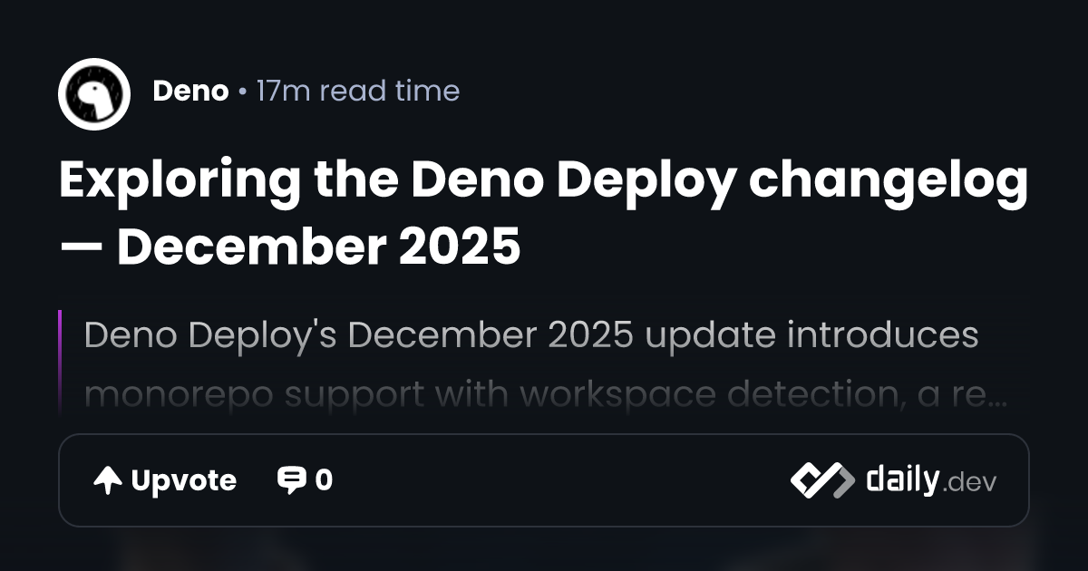 Exploring the Deno Deploy changelog — December 2025