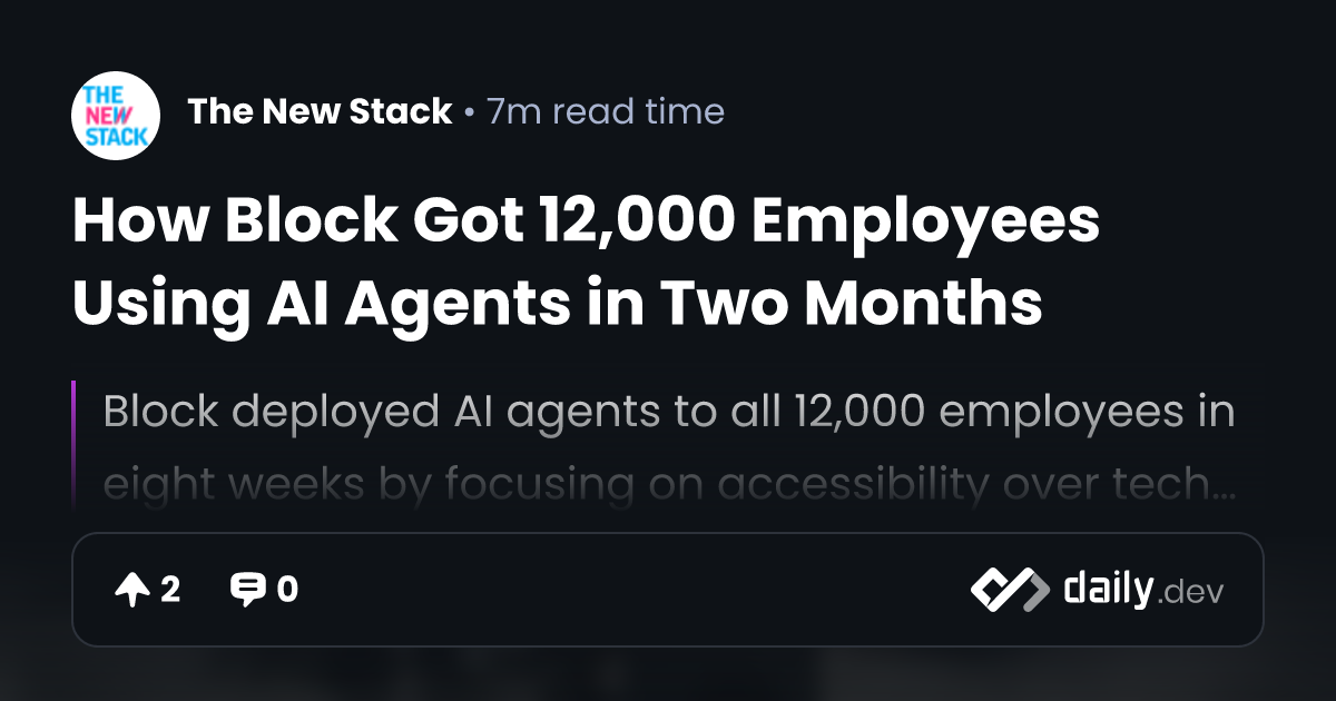 How Block Got 12,000 Employees Using AI Agents in Two Months | daily.dev