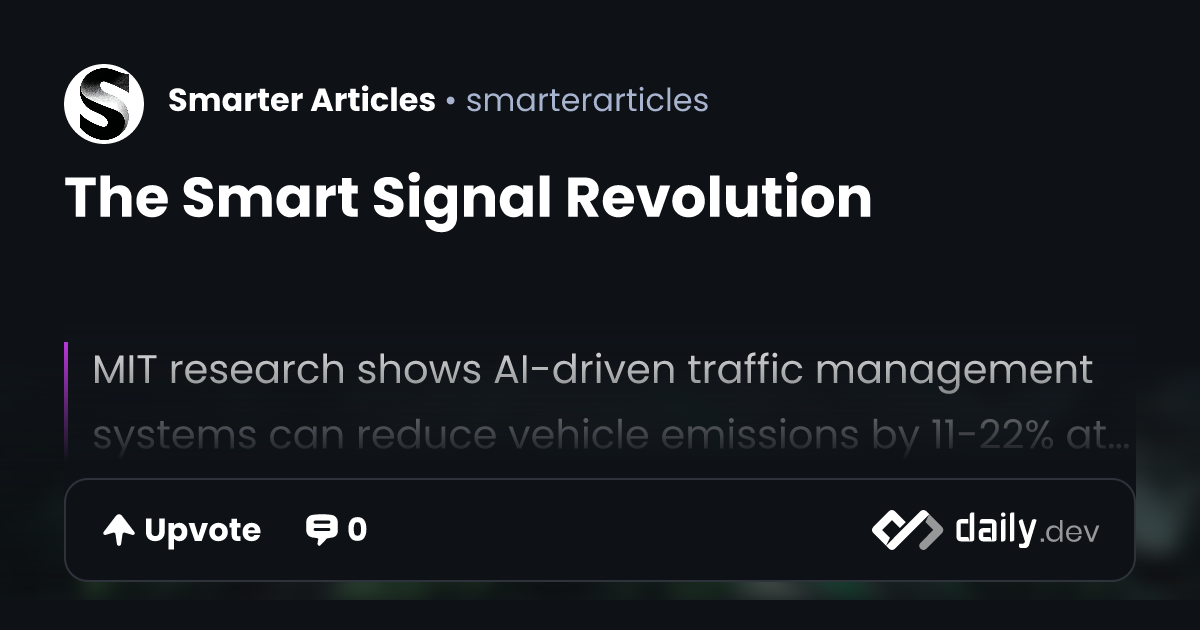 The Smart Signal Revolution | daily.dev