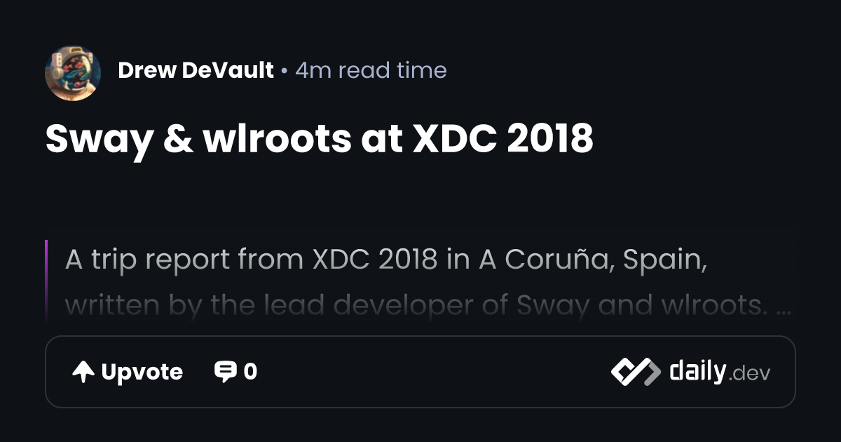 Sway & wlroots at XDC 2018 | daily.dev
