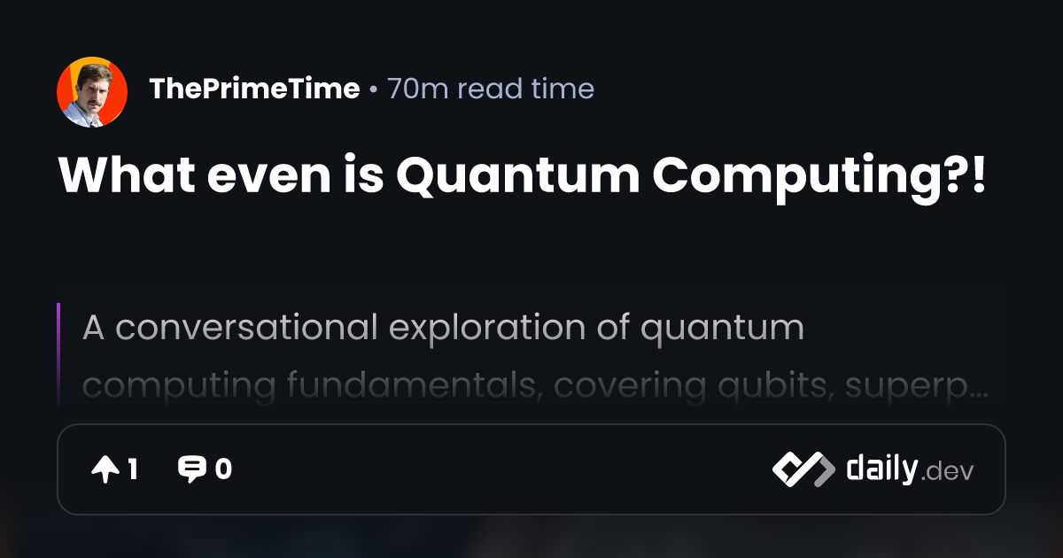 What even is Quantum Computing?! | daily.dev