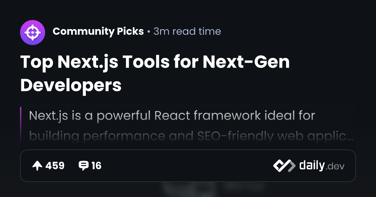 Top Next.js Tools for Next-Gen Developers | daily.dev