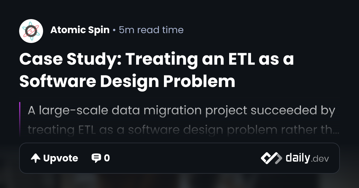 Case Study: Treating an ETL as a Software Design Problem