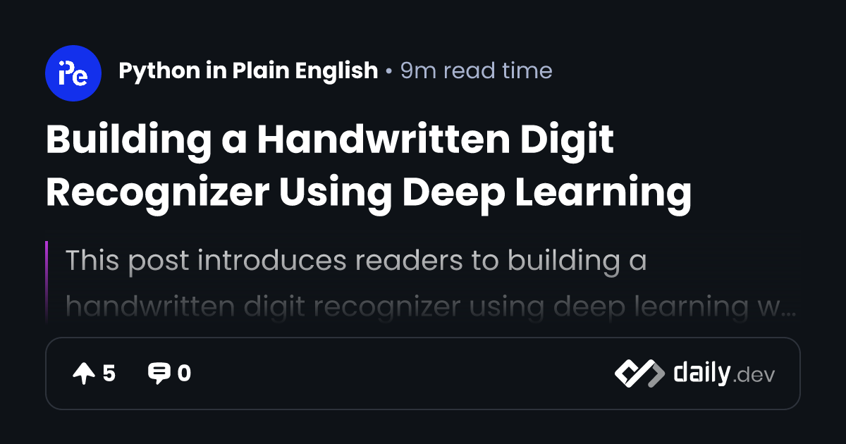 Building a Handwritten Digit Recognizer Using Deep Learning