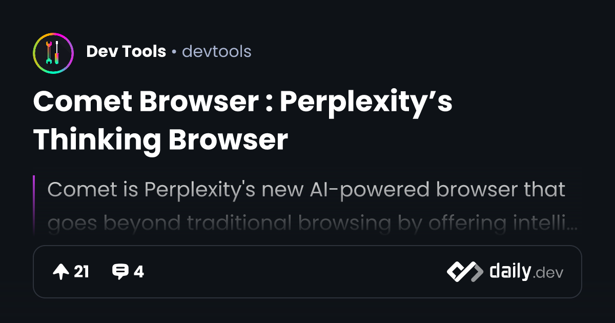 Comet Browser : Perplexity’s Thinking Browser | daily.dev