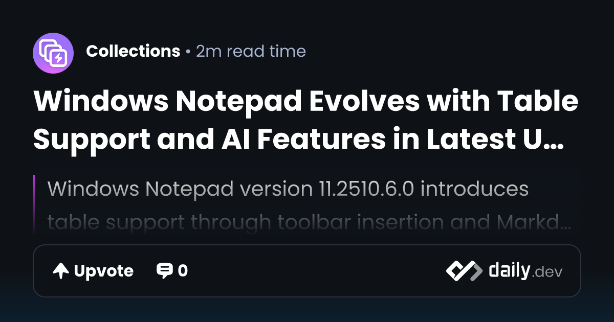 Windows Notepad Evolves with Table Support and AI...