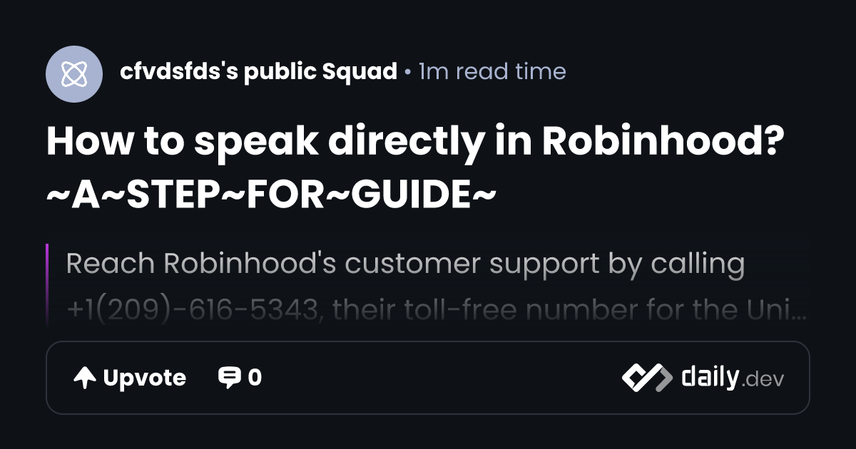 How to speak directly in Robinhood?~A~STEP~FOR~GUIDE~ | daily.dev