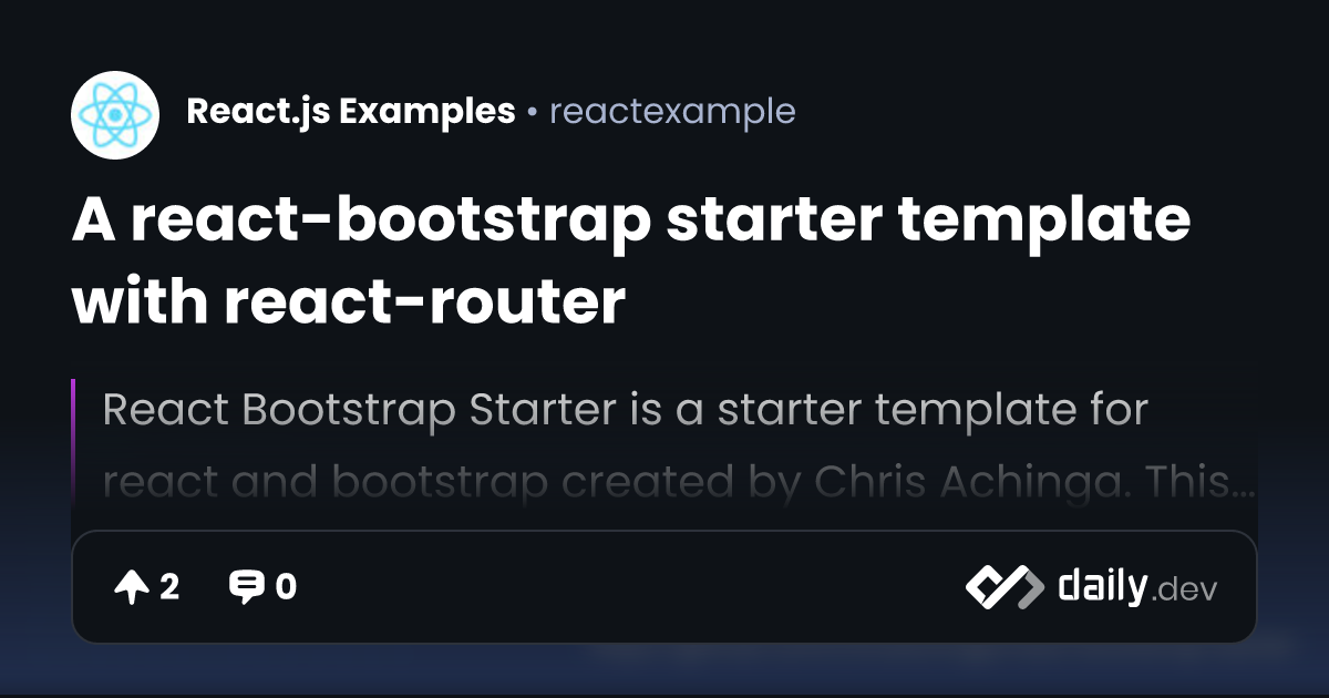 A react-bootstrap starter template with react-router | daily.dev
