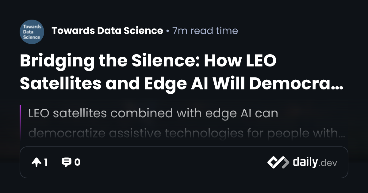 Bridging the Silence: How LEO Satellites and Edge AI Will Democratize ...